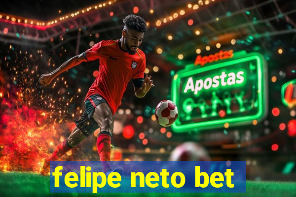 felipe neto bet